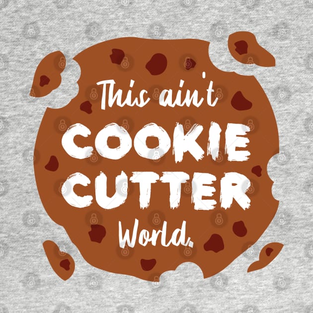 This ain't Cookie Cutter World | Life | Quotes | Chocolate Cream by Wintre2